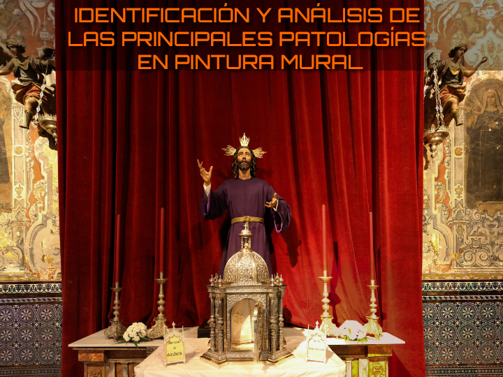 Identificación y análisis de las principales patologías en pintura mural: las pinturas de la Capilla Sacramental de la Iglesia de los Terceros, Sevilla